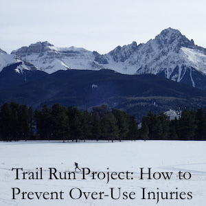 Trail Run Project: How to Prevent Over-Use Injuries